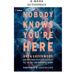 Nobody Knows You’re Here: A Psychological Suspense , Bryn Greenwood 2025