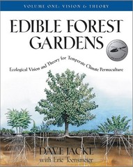 Edible Forest Gardens, Vol. 1: Ecological Vision and Theory for Temperate Cl…