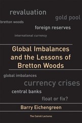 Global Imbalances and the Lessons of Bretton Woods by Barry Eichengreen: New