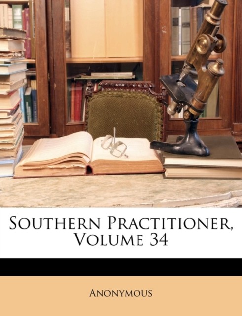 Anonymous – Southern Practitioner Volume 34 – paperback or softback – X555z