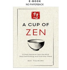 A Cup of Zen: 21 Short Stories to Calm the Mind, S, Kai Tsukimi 2025
