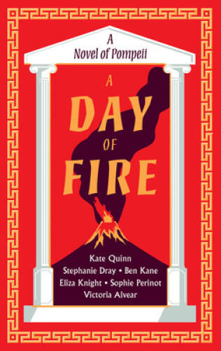A Day of Fire: A Novel of Pompeii – Paperback By Quinn, Kate – GOOD