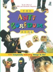 The Anti-Boredom Book: 133 Completely Unboring Things to Do! – Paperback – GOOD