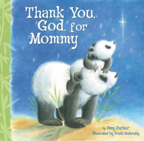 Thank You, God, For Mommy – 140031707X, board book, Amy Parker, new
