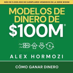 Alex Hormozi Modelos de dinero de $100 M (Paperback)