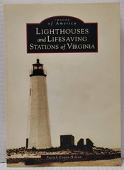 LIGHTHOUSES AND LIFESAVING STATIONS OF VIRGINIA by Patrick Evans-Hylton (2005, P