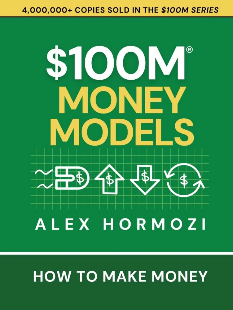 $100M Money Models: How To Make Money Paperback – by Alex Hormozi (Author)…