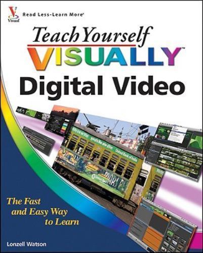Teach Yourself Visually Digital Video by Watson, Lonzell