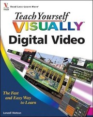 Teach Yourself Visually Digital Video by Watson, Lonzell