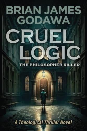 Cruel Logic: The Philosopher Killer (Theological Thriller Novels) – VERY GOOD