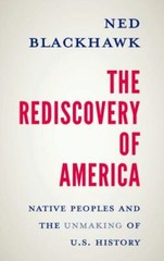 The Rediscovery of America: Native Peoples and the Unmaking of U.S. History (Th