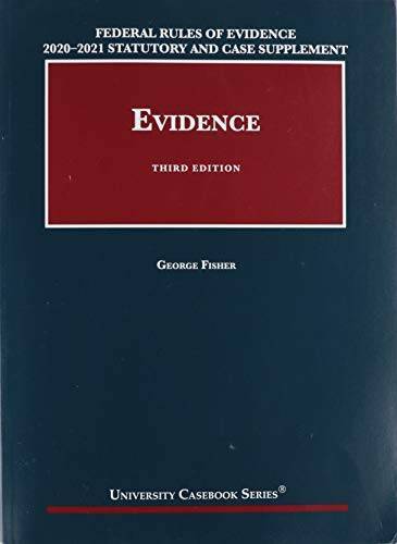 Federal Rules of Evidence 2020-21 Statutory and Case Supplement to Fisher – GOOD
