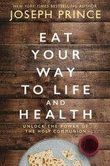 Eat Your Way to Life and Health: Unlock the Power of the Holy Communion – GOOD