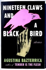 Nineteen Claws and a Black Bird: Stories, Agustina Bazterrica, PB Very Good