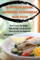 Ikan Putih Kronik: Meneroka Kesenangan Ikan Putih by Jane Syafrin (Malay) Paperb