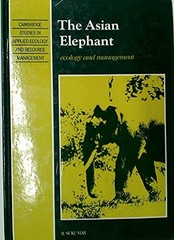 The Asian Elephant: Ecology and Management (Cambridge Studies in Applied Eco…