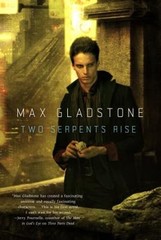 Two Serpents Rise by Max Gladstone: Used