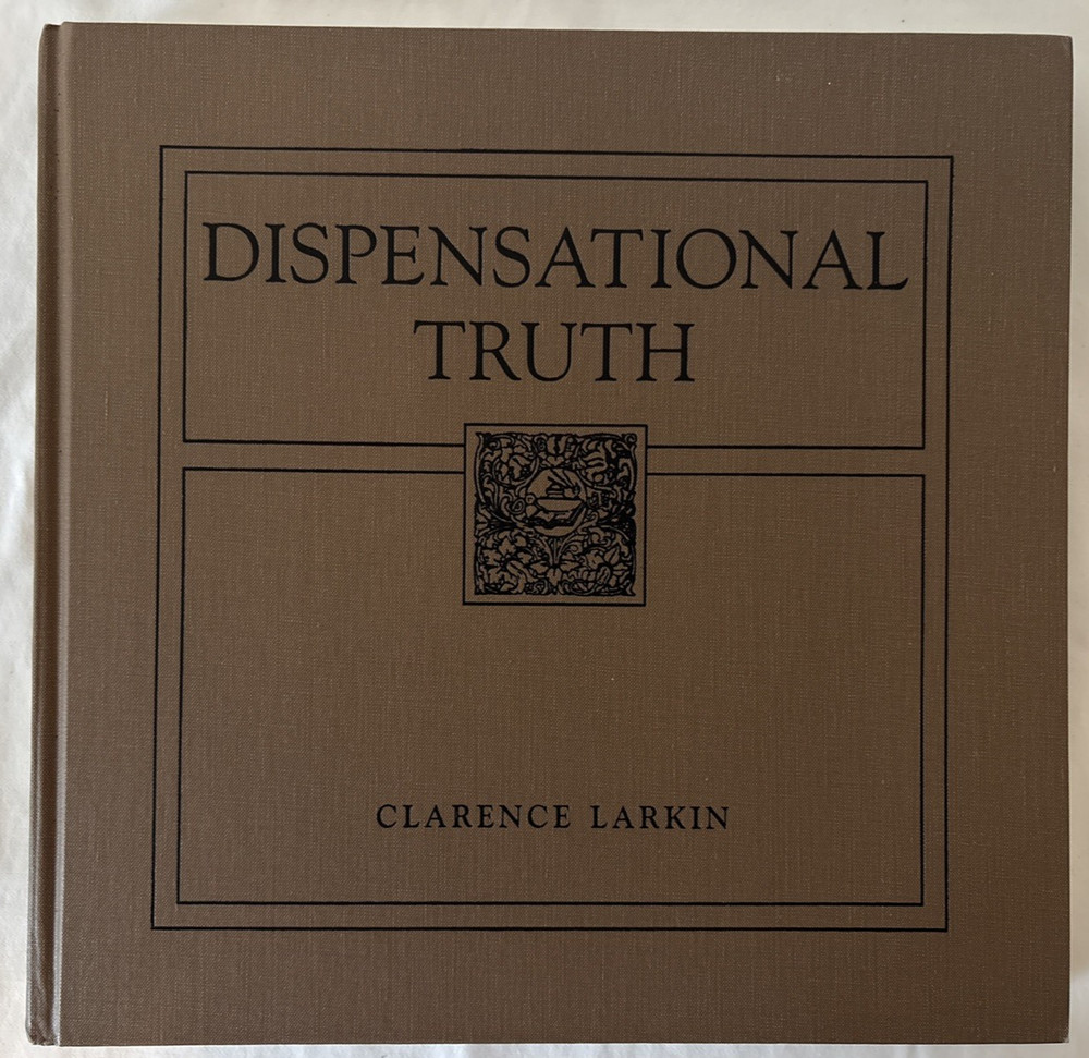 Dispensational Truth by Clarence Larkin Hardcover Book