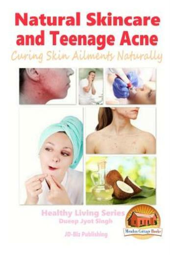 Natural Skincare And Teenage Acne – Curing Skin Ailments Naturally