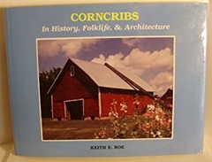 Corncribs : In History, Folklife, and Architecture Hardcover Keit