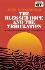 Blessed Hope and The Tribulation by John F. Walvoord