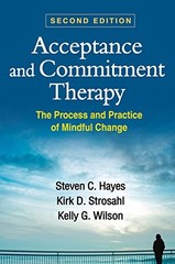 ACCEPTANCE AND COMMITMENT THERAPY, SECOND EDITION: THE By Steven C. Hayes & Kirk