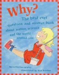 Why?: The Best Ever Question and Answer Book About Nature, Science, – VERY GOOD