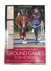 Ground Games for Horses : Skills, Tests, Obstacles