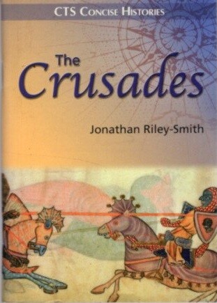 Jonathan Riley-Smith / THE CRUSADES 1st Edition 2006