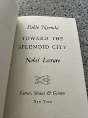TOWARD THE SPLENDID CITY: NOBEL LECTURE Pablo Neruda PB 1st VG Bilingual