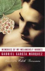 Memories of My Melancholy Whores – Hardcover By Garcia Marquez, Gabriel – GOOD
