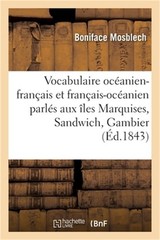 Vocabulaire Oc�anien-Fran�ais Et Fran�ais-Oc�anien Des Dialectes Parl�s Aux �les