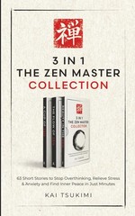 3 IN 1: The Zen Master Collection: 63 Short Stories to Stop Overthinking