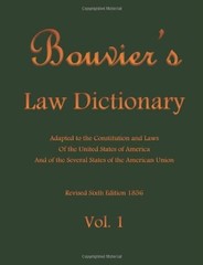 Bouvier’s Law Dictionary Vol. 1: Adapted to the Constitution and Laws Of the Uni