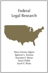 Federal Legal Research (Carolina Academic Press Legal Research) – GOOD