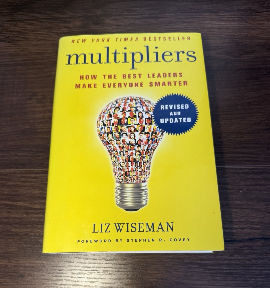 Multipliers: How the Best Leaders Make Everyone Smarter by Wiseman, Liz