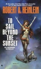 To Sail Beyond the Sunset – Mass Market Paperback By Heinlein, Robert A. – GOOD