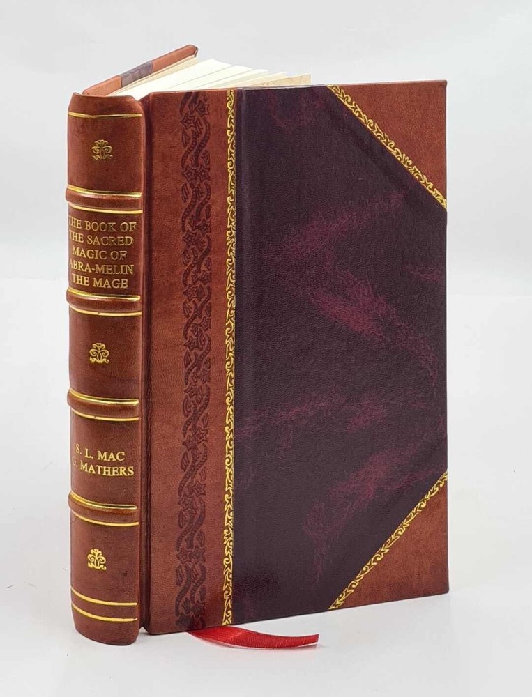 The Book Of The Sacred Magic Of Abra-Melin The Mage 1898 [Leather Bound]