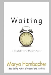 Waiting: A Nonbeliever’s Higher – Paperback, by Hornbacher Marya – Very Good