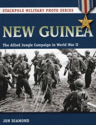 New Guinea: The Allied Jungle Campaign in World War II (Stackpole Militar – GOOD