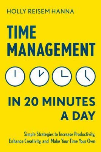 Time Management in 20 Minutes a Day: Simple Strategies to Increase Produc – GOOD