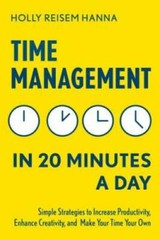Time Management in 20 Minutes a Day: Simple Strategies to Increase Produc – GOOD