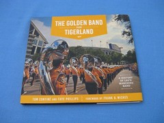 THE GOLDEN BAND FROM TIGERLAND: A HISTORY OF LSU’S MARCHING BAND 2016 1ST PRINT