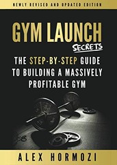 Gym Launch Secrets – Paperback By Alex Hormozi – GOOD
