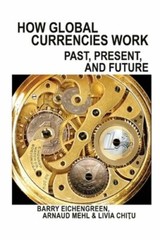 How Global Currencies Work: Past, Present, and Future by Barry Eichengreen: New