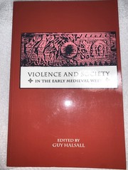 Violence and Society in the Early Medieval West, Guy Halsall, Boydell, 2002