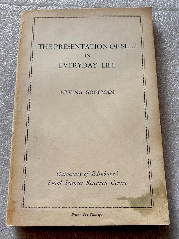 Presentation of Self in Everyday Life / Erving Goffman 1958 2nd Impression