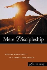 Mere Discipleship: Radical Christianity in a Rebellious World – Paperback – GOOD