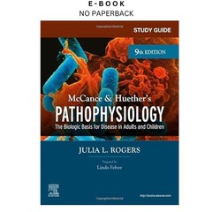Study Guide for McCance & Huether’s Pathophysiolog, Julia Rogers DNP APRN CNS FN