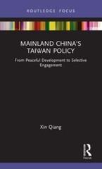 Mainland China’s Taiwan Policy: From Peaceful Development to Selective by Qiang